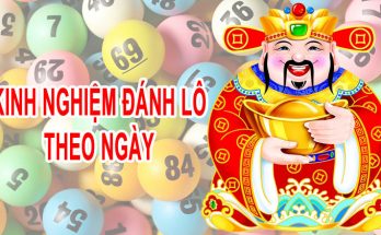 Kinh nghiệm bắt lô theo ngày mới nhất